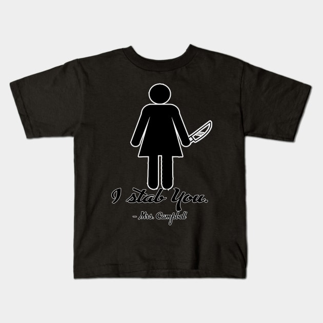 I stab you. Kids T-Shirt by TheLifeMasters